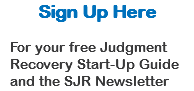 Sign Up Here For your free Judgment Recovery Start-Up Guide and the SJR Newsletter